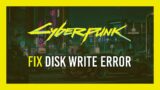 Fix Disk Write Error | Cyberpunk 2077 | Steam