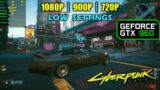 GTX 960 | Cyberpunk 2077 – 1080p, 900p, 720p – Low settings
