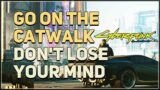 Go on the catwalk Don't Lose Your Mind Cyberpunk 2077