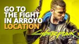 Go to the fight in Arroyo Cyberpunk 2077