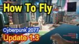 How To Fly in Ver 1.3 of Cyberpunk 2077