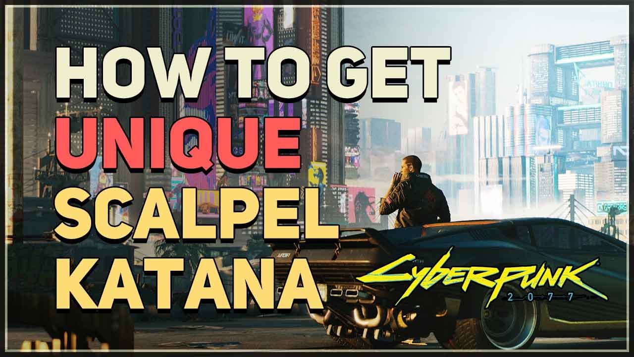 How to get Scalpel Unique Katana Cyberpunk 2077 Cyberpunk 2077 videos