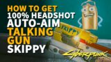 How to get Skippy Auto Aim Gun Cyberpunk 2077 100% Headshots Talking Pistol