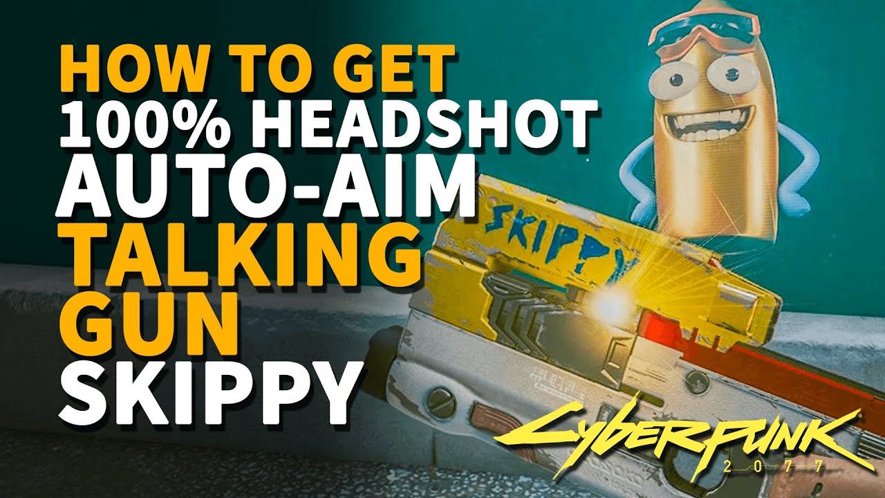 How to get Skippy Auto Aim Gun Cyberpunk 2077 100 Headshots Talking
