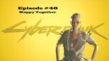 Let's Play Cyberpunk 2077 | Ep. 46 | Happy Together