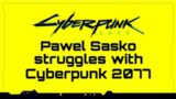 Pawel Sasko struggles with cyberpunk 2077 for 1min.