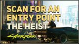 Scan for an entry point for the Flathead The Heist Cyberpunk 2077