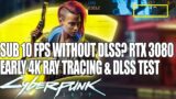 Sub 10FPS Without DLSS? Cyberpunk 2077 On RTX 3080 & 10900K | Early RT & DLSS Testing