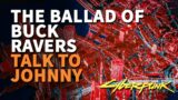 The Ballad of Buck Ravers Cyberpunk 2077 Talk to Johnny