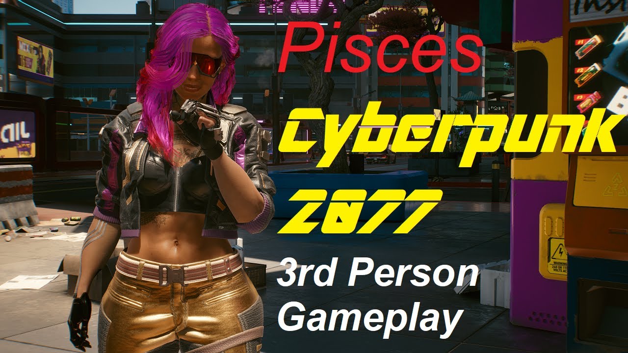 3rd Person Cyberpunk 2077 Pisces Cyberpunk 2077 videos