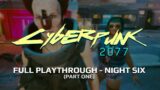 CYBERPUNK 2077 – FULL PLAYTHROUGH – NIGHT SIX (PART ONE)