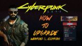 CYBERPUNK 2077 | HOW TO UPGRADE WEAPONS & CLOTHING