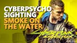 Cyberpsycho Sighting Smoke on the water Cyberpunk 2077