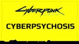 Cyberpsychosis – Maximum Mike – Cyberware – BlackWall – Cyberpunk 2077 Lore