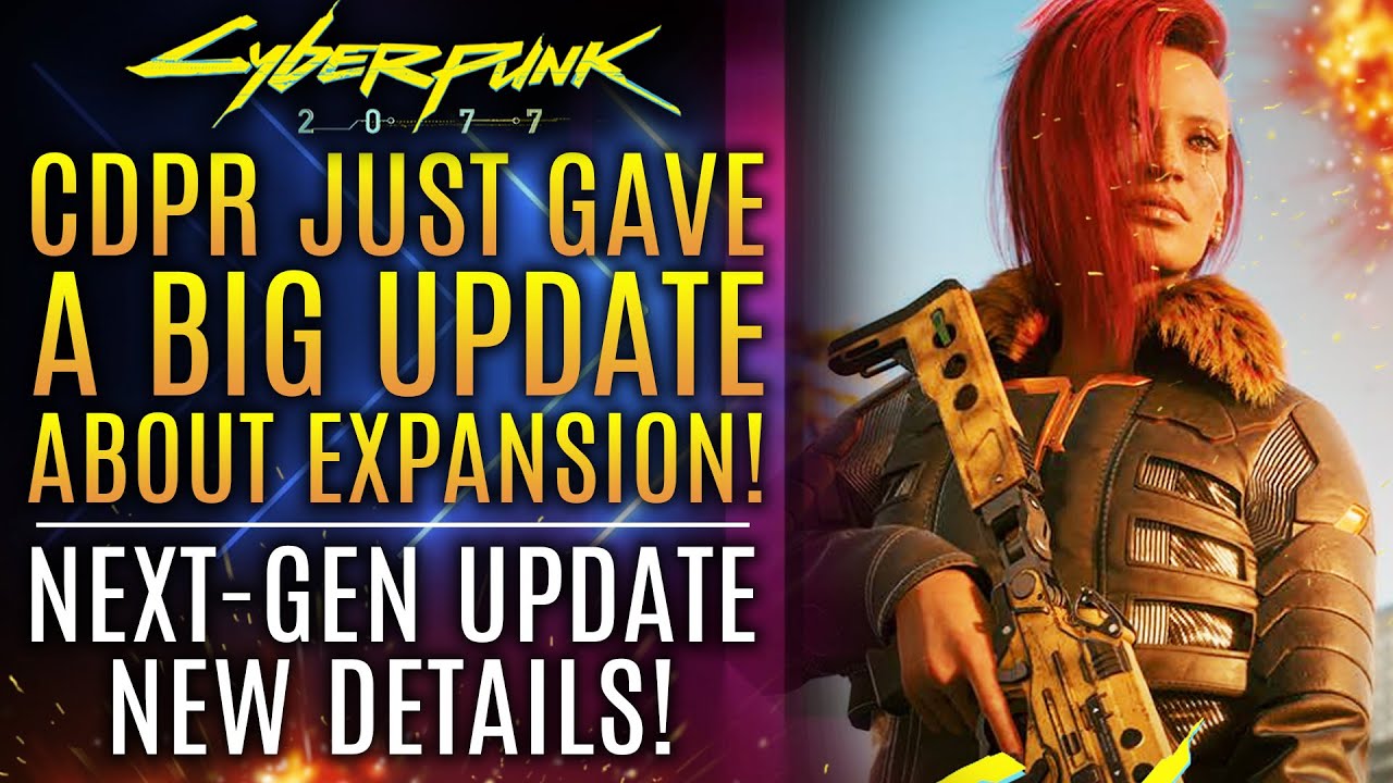 Cyberpunk 2077 Cdpr Just Revealed Big News The Expansion Next Gen Update And Dlc New 6041