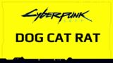 Cyberpunk 2077 – Dog – Cat – Rat