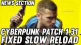 Cyberpunk 2077 NEW PATCH 1.31 They Fixed the Slow Reload Animation
