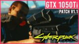 Cyberpunk 2077 (Patch v1.1) – GTX 1050 Ti – Custom Settings – 1080p