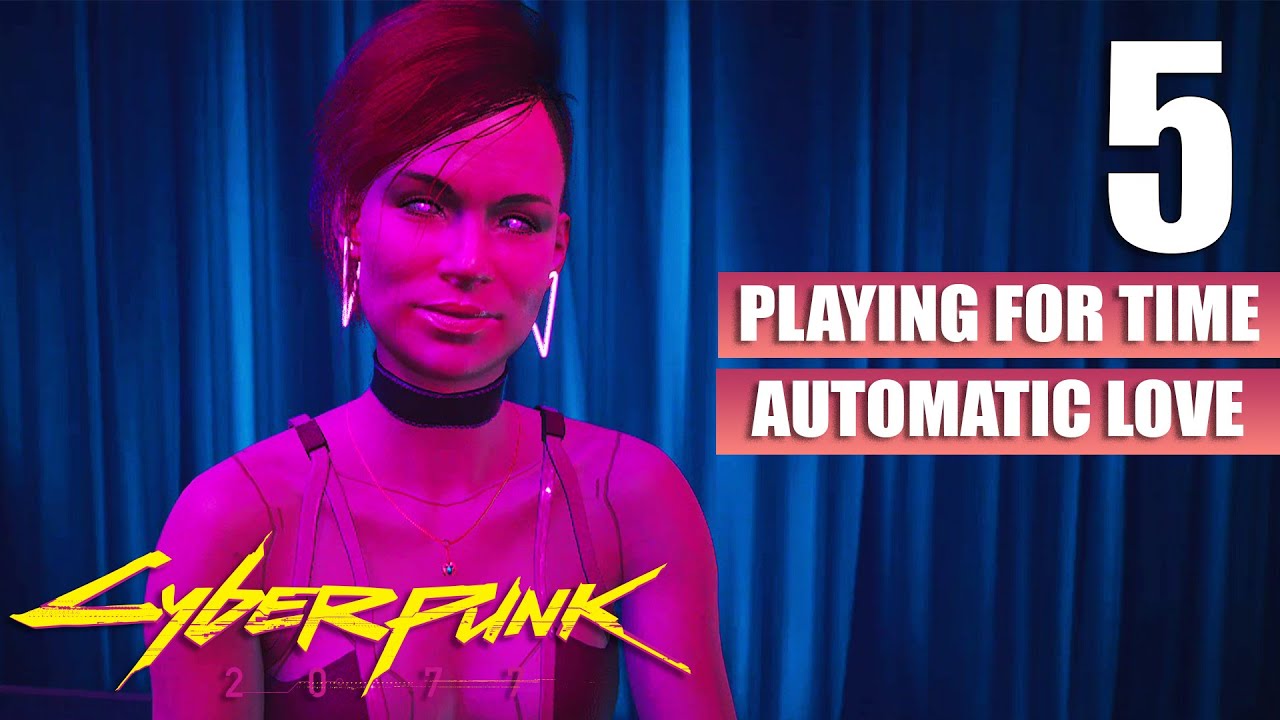 Cyberpunk 2077 - Playing for Time - Automatic Love - Gameplay Part 5 ...