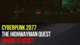 Cyberpunk 2077 – The Highwayman quest – Where is Josie?