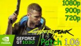GT 1030 | Cyberpunk 2077 – Patch 1.06 – 1080p, 900p, 720p