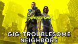 Gig: Troublesome Neighbors – Cyberpunk 2077 Gameplay