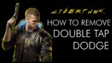 How to Remove / Disable – Double Tap Dodge – Cyberpunk 2077 | PC
