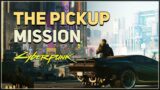 The Pickup Cyberpunk 2077 Mission