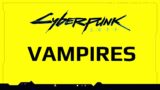 Vampires – Maximum Mike – Saburo Arasaka – Hanako Arasaka – Militech Luccessis – Cyberpunk 2077 Lore