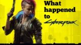 WHAT HAPPENED TO CYBERPUNK 2077?