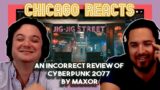 An Incorrect Review of Cyberpunk 2077 by Max0r | First Chicago Reacts