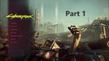 CyberPunk 2077 Playthrough  Part 1