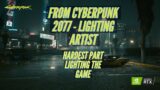 Cyberpunk 2077 – Lighting Artist – Hardest Part Lighting Cyberpunk 2077