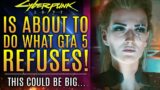 Cyberpunk 2077 is About To Give Fans What GTA 5 REFUSES!  This Could Be Big…All New Updates!