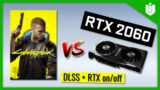 Cyberpunk 2077 vs RTX 2060 [RTX & DLSS On vs Off Benchmarks]