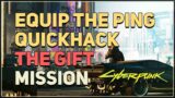 Equip the Ping quickhack The Gift Cyberpunk 2077 Cyberdeck