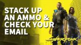 Stack up an ammo & Check your email Cyberpunk 2077