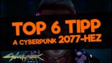 Top 6 tipp a Cyberpunk 2077-hez! HUN