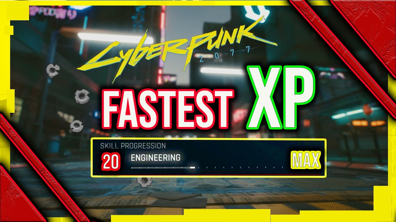 cyberpunk 2077 how to max engineering level fast fastest xp farm