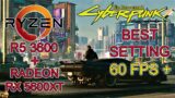 Cyberpunk 2077 – Best Setting for Ryzen 5 3600 ft. RX5600XT – 1080P