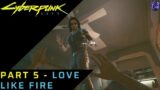 Cyberpunk 2077 | Walkthrough Gameplay Part 5 – Love Like Fire