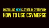 Cyberpunk 2077 adding new clothes – How to install and use CSVMerge