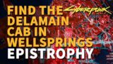 Find the Delamain cab in Wellsprings Cyberpunk 2077 Epistrophy Wellsprings