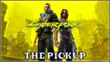 The Pickup – Cyberpunk 2077 Gameplay