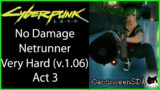 [Act 3] Cyberpunk 2077 (PC) No Damage – Netrunner, Very Hard (v.1.06)