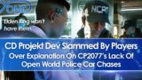 CD Projekt Dev Slammed By Players Over Explanation On Cyberpunk 2077's Lack Of Police Car Chase