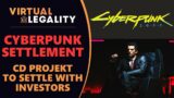 Cyberpunk 2077 Cyber-Settlement | CD Projekt to Settle Investor Class Action Lawsuit (VL598)