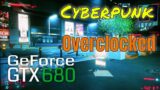 Cyberpunk 2077 Nvidia GTX 680 Overclocked 720p 1080p FPS Benchmark