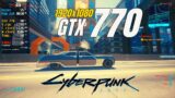 GTX 770 / Cyberpunk 2077  / 1080p / Low ( Targeting 30 FPS )