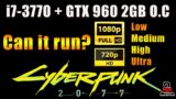 GTX 960 2GB | i7-3770 | Cyberpunk 2077 at 720p and 1080p all settings (Low, Medium, High, Ultra)